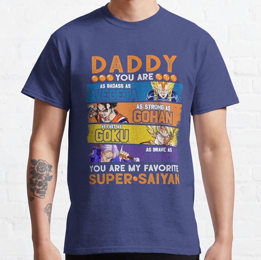Daddy Dragon Ball Daddy You Are My Favorite Super Saiyan Funny Vegeta Goku Gohan Trunks Father_S T-Shirt - Image 7